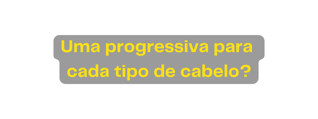 Uma progressiva para cada tipo de cabelo