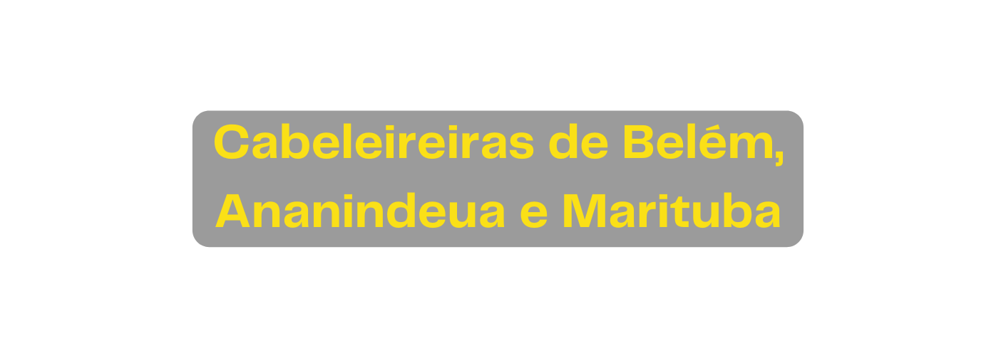 Cabeleireiras de Belém Ananindeua e Marituba